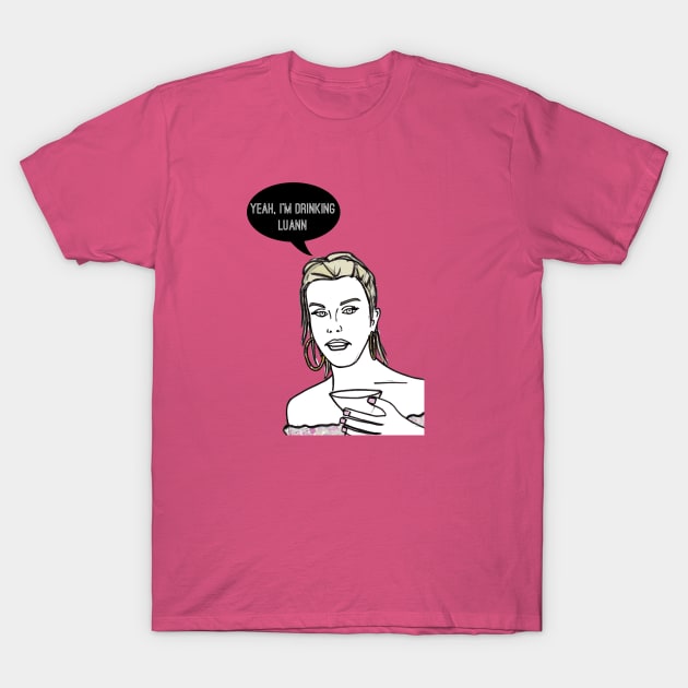 Yeah, I'm drinking Luann T-Shirt by Katsillustration